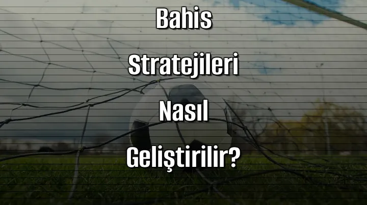 Canlı Bahis Sitelerinde Uzun Vadeli Bahis Stratejileri Nasıl Geliştirilir?