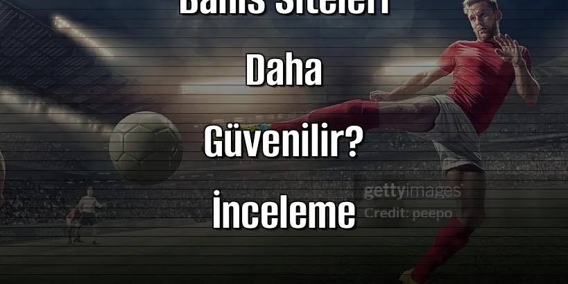 2026’da Hangi Canlı Bahis Siteleri Daha Güvenilir? İnceleme